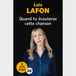 Livre gros caractères - Quand tu écouteras cette chanson - Lola Lafon